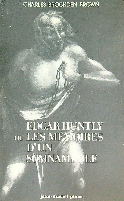 Edgar Huntly ou les memoires d'un somnambule