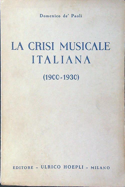 La crisi musicale italiana 1900-1930 - Domenico dè Paoli - copertina