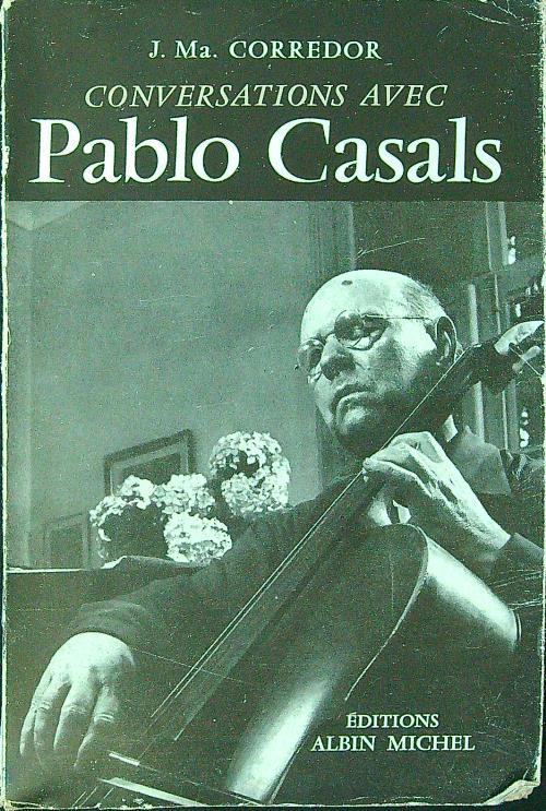 Conversations avec Pablo Casals - J. Corredor - copertina