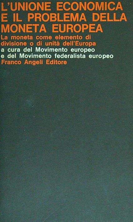 L' unione economica e il problema della moneta europea - copertina