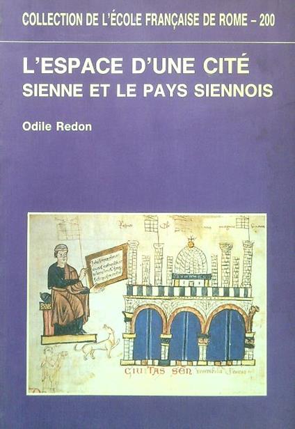 L' espace d'une cite. Sienne et le pays siennois XIII-XIV siecles - Odile Redon - copertina