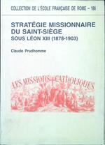 Strategie missionnaire du Saint-Siege sous Leon XIII (1878-1903)