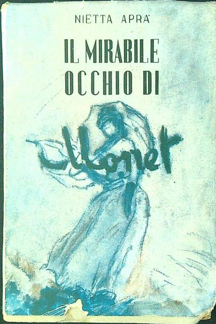 Il mirabile occhio di Monet - Nietta Aprà - copertina