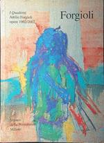 I Quaderni. Attilio Forgioli opere 1962/2002
