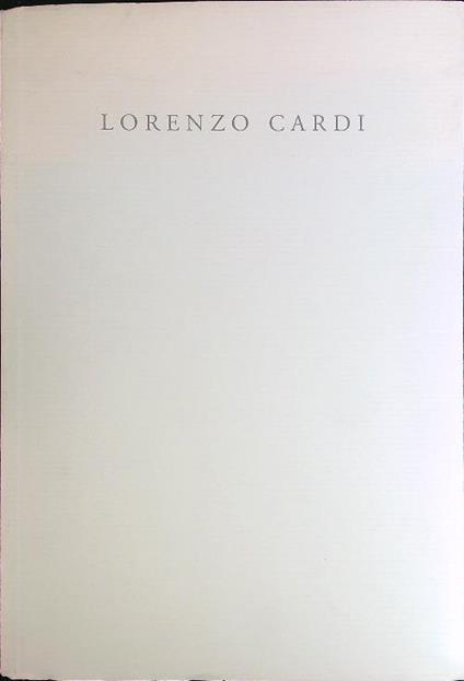 Lorenzo Cardi recent works - Maurizio Fagiolo Dell'Arco - copertina