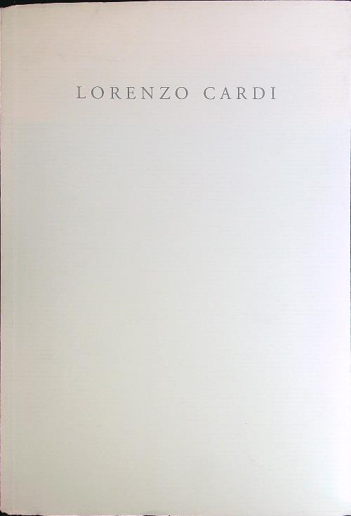 Lorenzo Cardi recent works - Maurizio Fagiolo Dell'Arco - copertina