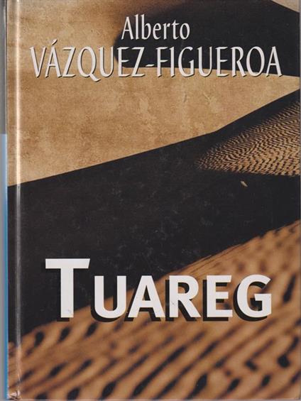 Tuareg. Lingua spagnolo - Alberto Vazquez-Figueroa - copertina