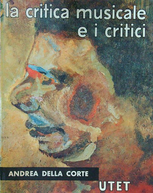 La critica musicale e i critici - Andrea Della Corte - copertina
