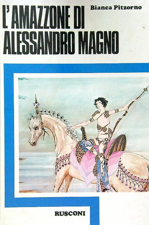 L' amazzone di Alessandro Magno - Bianca Pitzorno - copertina