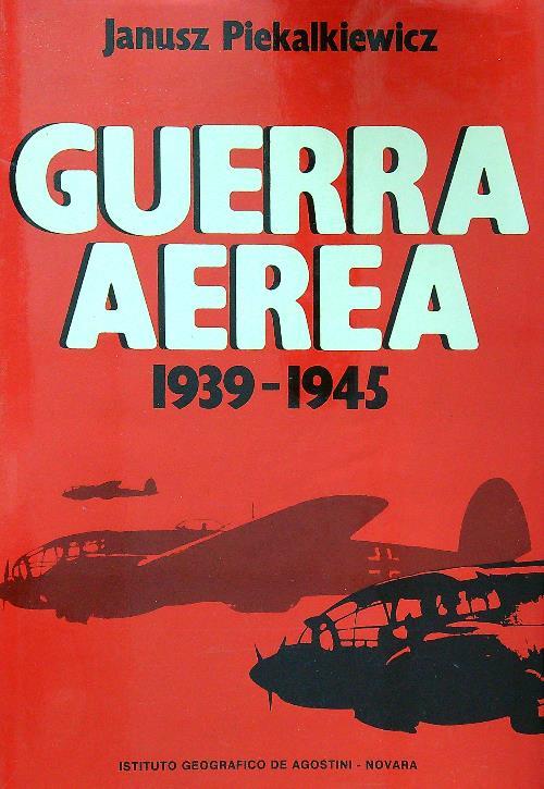 Guerra aerea 1939-1945 - Janusz Piekalkiewicz - copertina