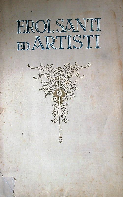 Eroi, santi ed artisti
