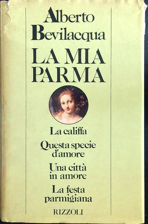 La mia Parma - Alberto Bevilacqua - copertina