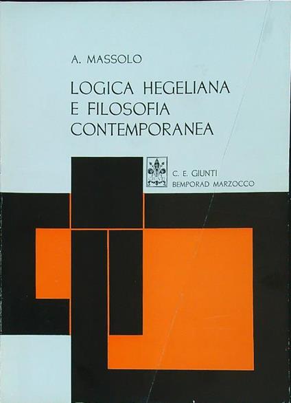 Logica hegeliana e filosofia contemporanea - Arturo Massolo - copertina