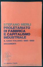 Proletariato di fabbrica e capitalismo industriale. Il caso italiano 1880-1900. Documenti