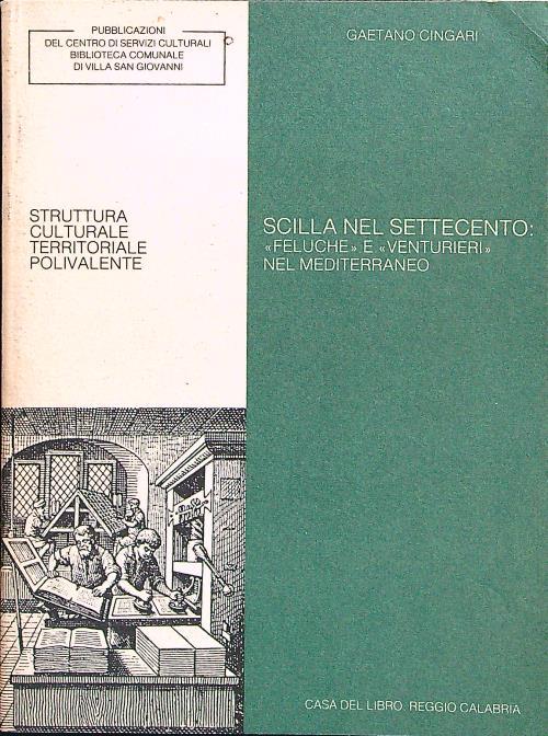 Scilla nel settecento: ''Feluchè' e ''Venturierì' nel Mediterraneo - Gaetano Cingari - copertina