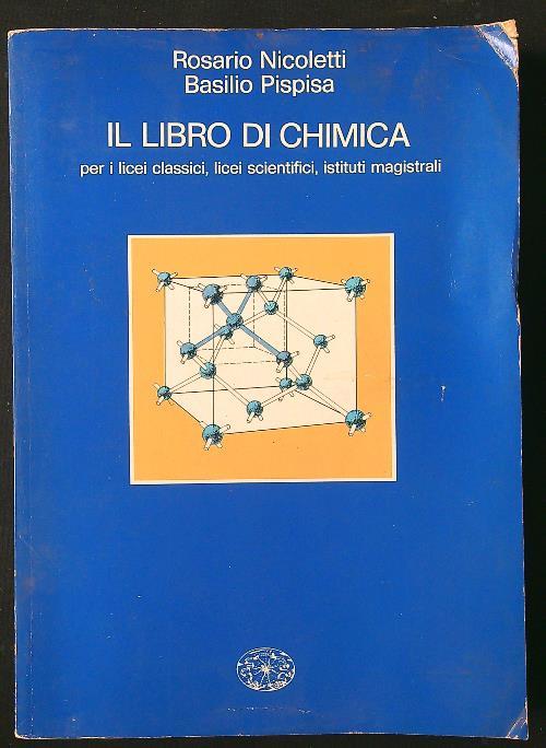 Il libro di chimica per i licei classici, scientifici, istituti magistrali - Nicoletti - copertina