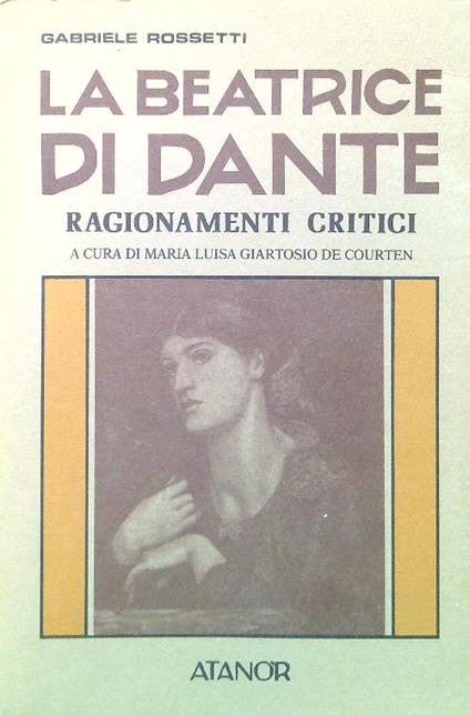 La Beatrice di Dante. Ragionamenti critici - Gabriele Rossetti - copertina