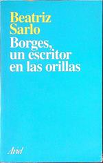 Borges Un Escritor En Las Orillas