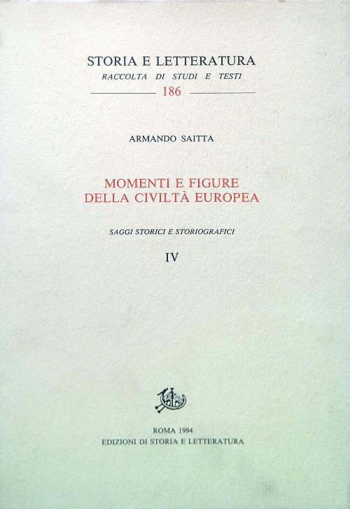 Momenti e figure della civilta' europea. Saggi storici e storiografici IV - Armando Saitta - copertina