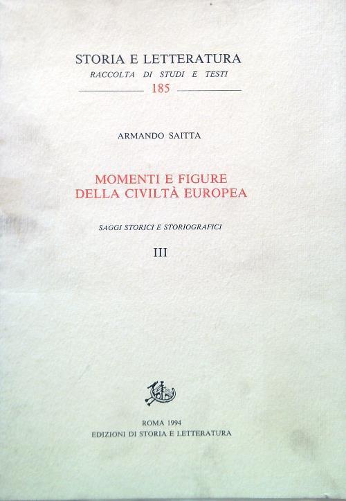 Momenti e figure della civilta' europea. Saggi storici e storiografici III - Armando Saitta - copertina
