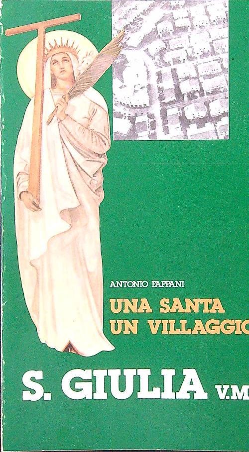 Una santa, un villaggio: S. Giulia V. M - Antonio Fappani - copertina