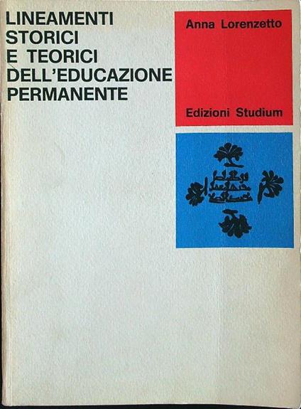 Lineamenti storici e teorici dell'educazione permanente - Anna Lorenzetto - copertina