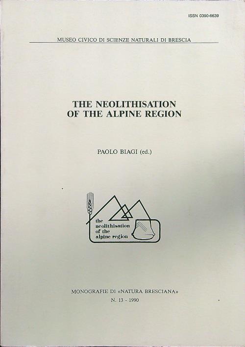 The neolithisation of the alpine region - Paolo Biagi - copertina