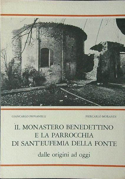 Il monastero benedettino e la parrocchia di Sant'Eufemia della Fonte dalle origini ad oggi - Piovanelli - copertina