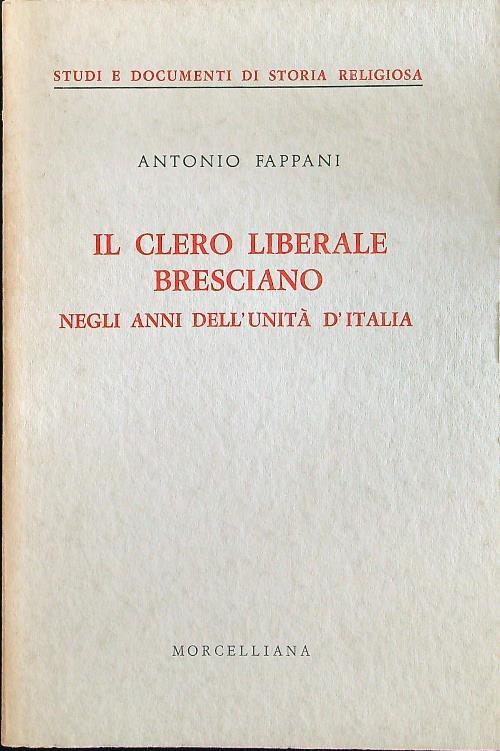 Il clero liberale bresciano negli anni dell'unità d'Italia - Antonio Fappani - copertina