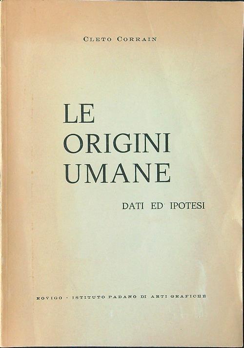 Le origini umane. Dati ed ipotesi - Cleto Corrain - copertina