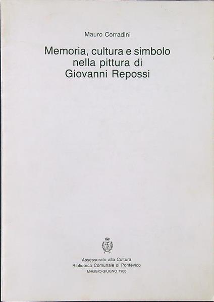Memoria, cultura e simbolo nella pittura di Giovanni Repossi - Mauro Corradini - copertina