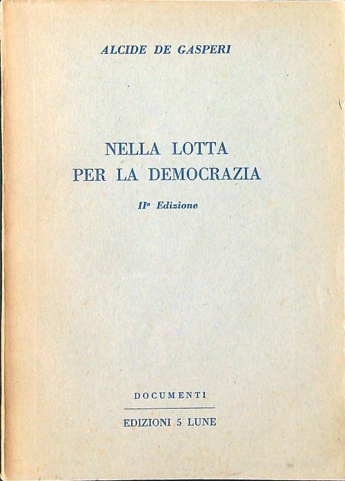 Nella lotta per la democrazia - Alcide De Gasperi - copertina