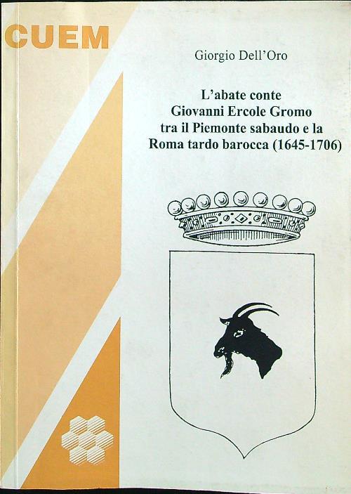 L' abate conte Giovanni Ercole Gromo tra il Piemonte sabaudo e la Roma tardo barocca (1645-1706)