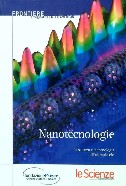 Nanotecnologie. La scienza e la tecnologia dell'ultrapiccolo