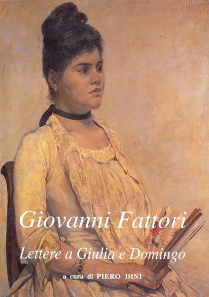Giovanni Fattori - Lettere a Giulia e Domingo - Piero Dini - copertina