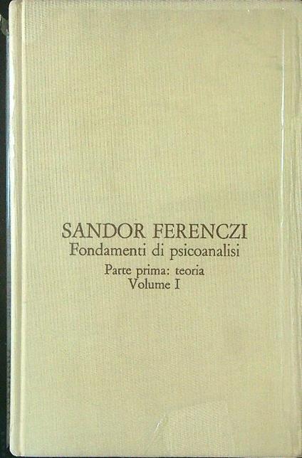 Fondamenti di psicoanalisi Parte prima Teoria Volume I - Sándor Ferenczi - copertina