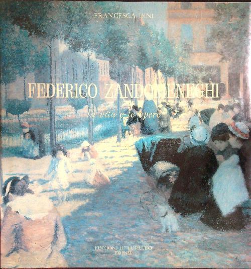 Federico Zandomeneghi la vita e le opere - Francesca Dini - copertina