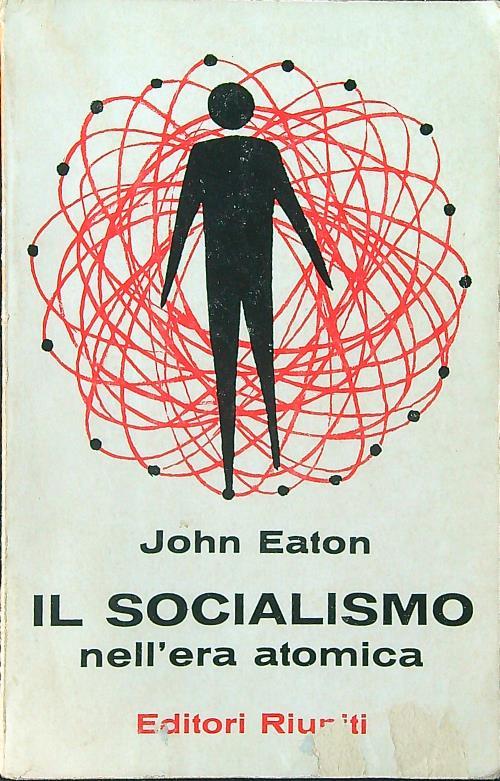 Il socialismo nell'era atomica - John Eaton - copertina