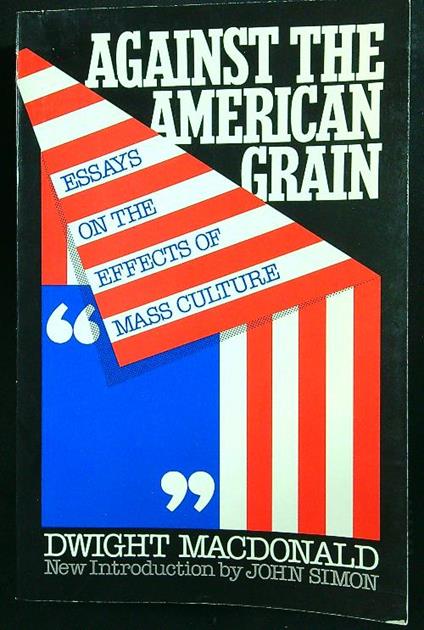 Against the american grain - Dwight Macdonald - copertina