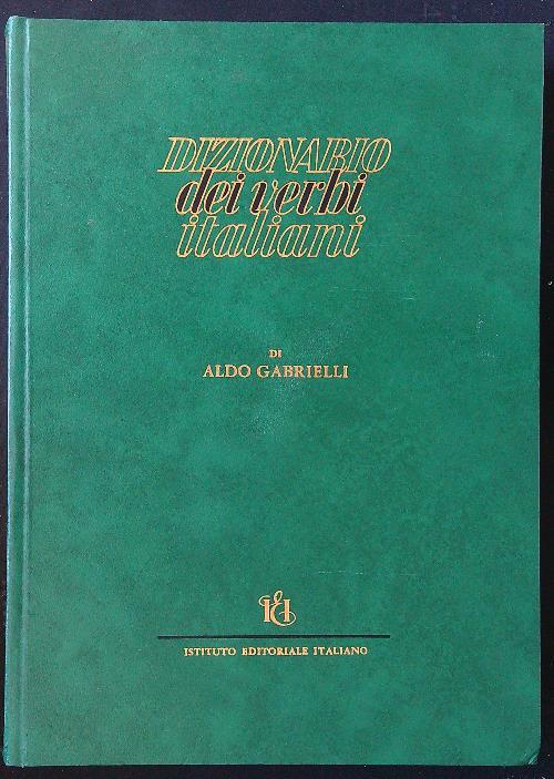 Dizionario dei verbi italiani regolari e irregolari - Gabrielli Aldo - copertina
