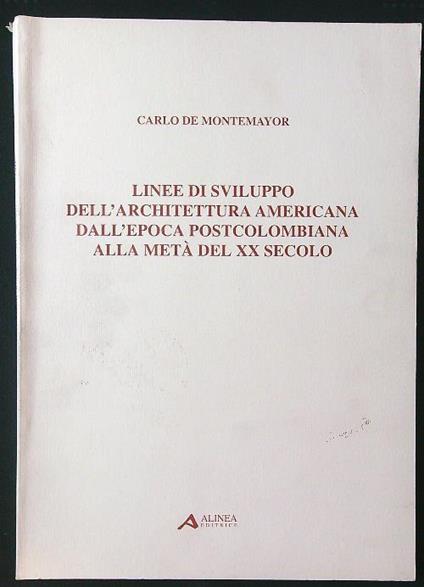 Linee di sviluppo dell'archittettura americana dall'epoca postcolombiana alla metà del XX secolo - Carlo De Montemayor - copertina