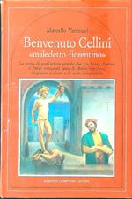 Benvenuto Cellini maledetto fiorentino