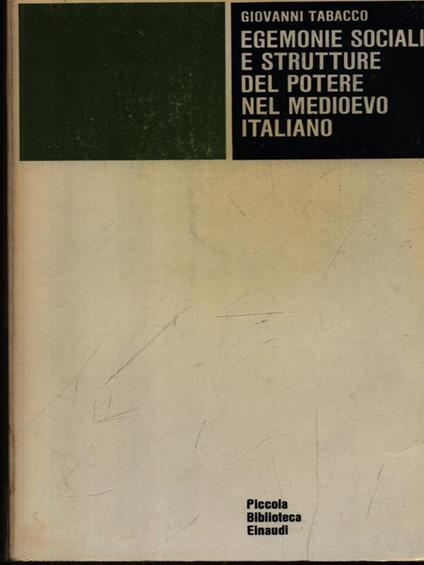 Egemonie sociali e strutture del potere nel medioevo italiano - Giovanni Tabacco - copertina