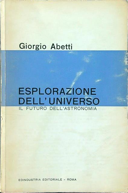 Esplorazione dell'universo - Giorgio Abetti - copertina