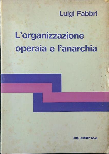L' organizzazione operaia e l'anarchia - Luigi Fabbri - copertina