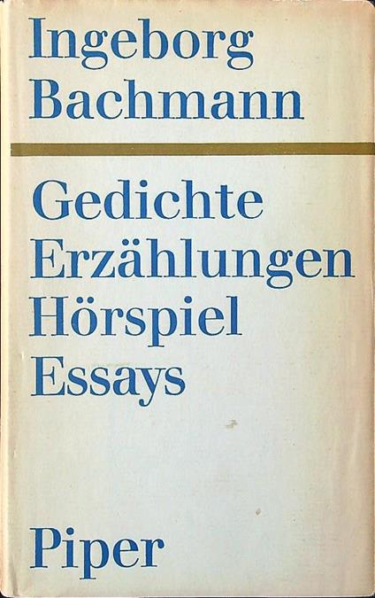 Gedichte Erzahlungen Horspiel Essays - Ingeborg Bachmann - copertina