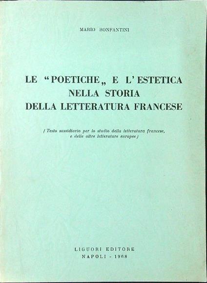 Le poetiche e l'estetica nella storia della letteratura francese - Mario Bonfantini - copertina