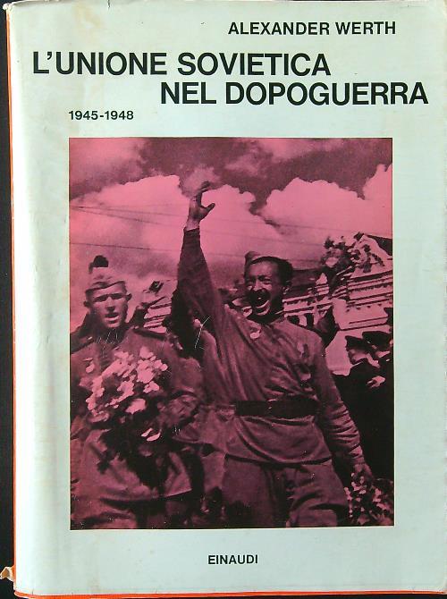 L' Unione Sovietica nel dopoguerra 1945-1948 - Alexander Werth - copertina