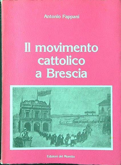 Il movimento cattolico a Brescia - Antonio Fappani - copertina