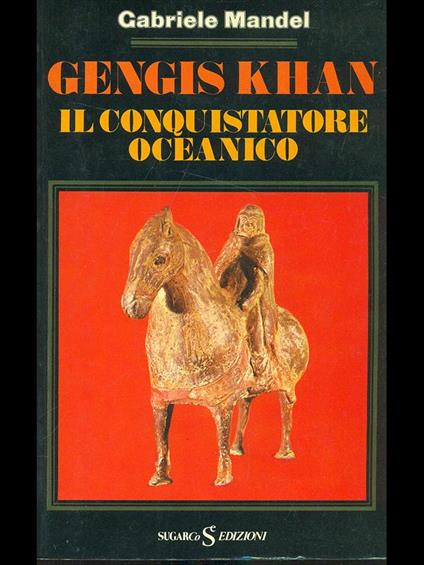 Gengis Khan. Il conquistatore oceanico - Gabriele Manfel - copertina